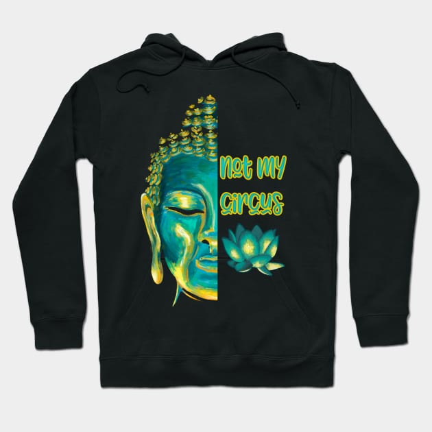 Not My Circus Buddhist Suffering Mindfulness Reminder Hoodie by Get Hopped Apparel